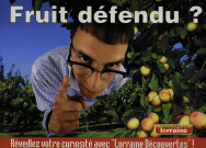 Fruit défendu ? : Réveillez votre curiosité avec 'Lorraine Découvertes' !