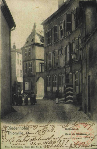 Diedenhofen = Thionville : Schlosshof = Cour du Château