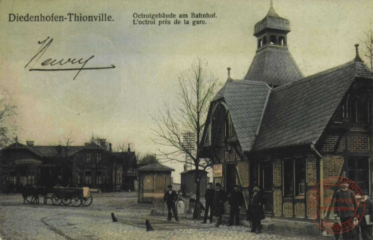 Diedenhofen = Thionville : Octroigebäude am Bahnhof = L'octroi près de la gare