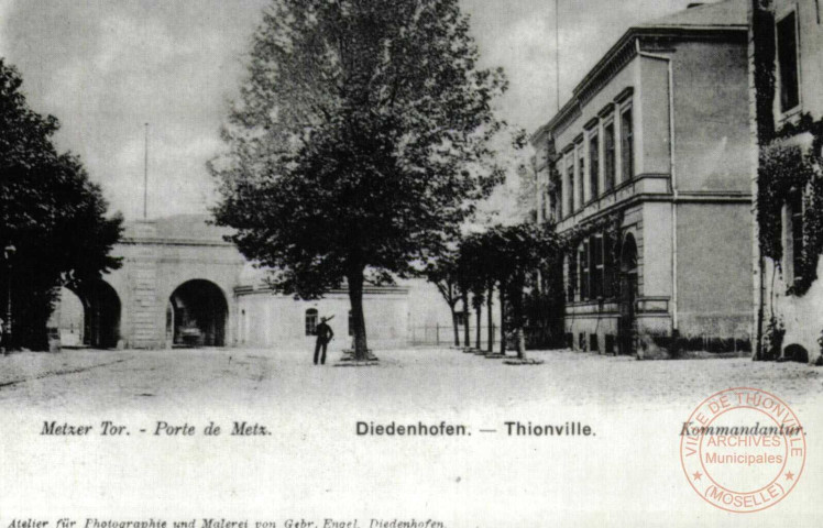 Diedenhofen Metzer Tor - Kommandantur / La Forteresse Thionville en 1900 - Porte de Metz