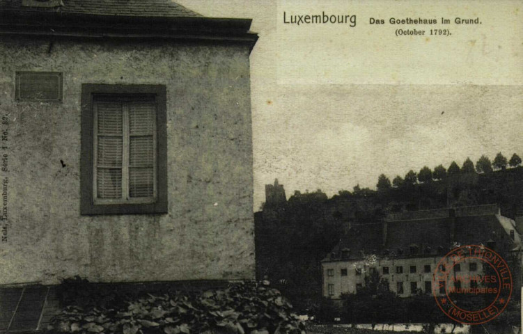 Luxembourg. Das Goethehaus im Grund ( Octobre 1792).