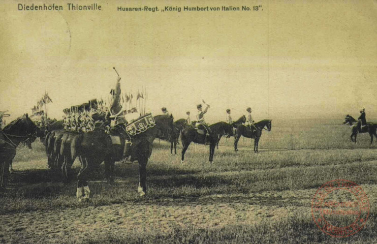 Diedenhofen = Thionville : Husaren-Regt. König Humbert von Italien n°13
